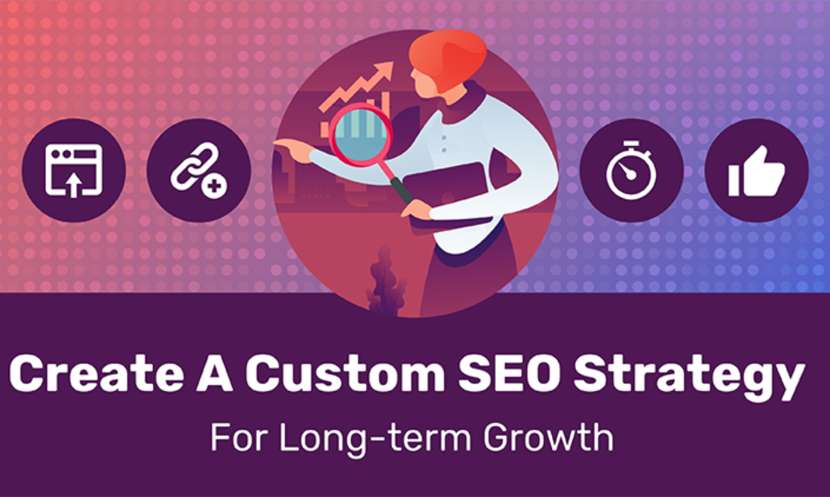 Create A Custom SEO Strategy For Long-term Growth