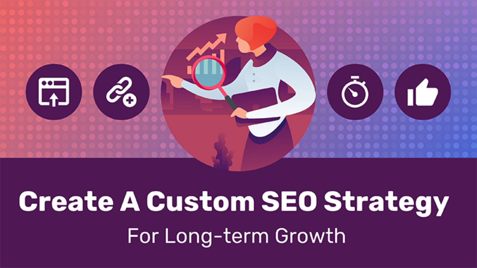 Create A Custom SEO Strategy For Long-term Growth