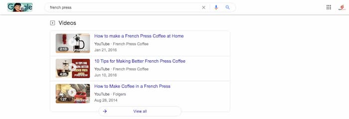 french press videos as an example of more appearances of video in Google search